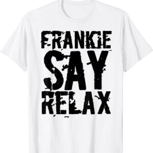 Frankie Say Relax T-Shirt Bold Font Shirt T-Shirt